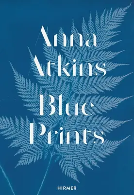 Anna Atkinsová: Modrotlač: novodobé dejiny americkej literatúry - Anna Atkins: Blue Prints