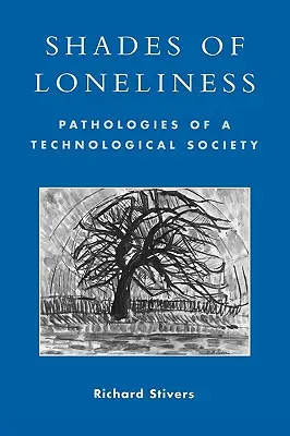 Odtiene osamelosti: Patológie technologickej spoločnosti - Shades of Loneliness: Pathologies of a Technological Society