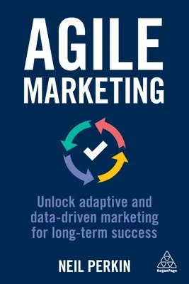 Agilný marketing: Odomknite adaptívny a dátami riadený marketing pre dlhodobý úspech - Agile Marketing: Unlock Adaptive and Data-Driven Marketing for Long-Term Success
