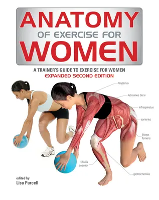 Anatómia cvičenia pre ženy: Anatómia cvičenia pre ženy - príručka trénera - Anatomy of Exercise for Women: A Trainer's Guide to Exercise for Women