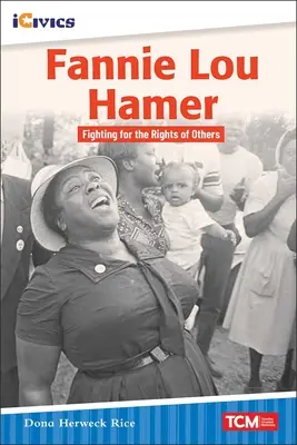 Fannie Lou Hamerová: Hamer Hamer: Bojovníčka za práva druhých Hamer Hamer Hamer: Bojovníčka za práva druhých - Fannie Lou Hamer: Fighting for the Rights of Others
