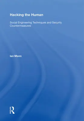 Hacking the Human: Social Engineering Techniques and Security Countermeasures