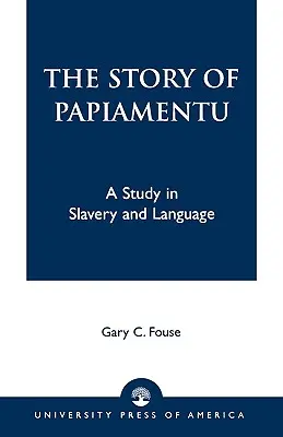 Príbeh papiamentu: Štúdia o otroctve a jazyku - The Story of Papiamentu: A Study in Slavery and Language