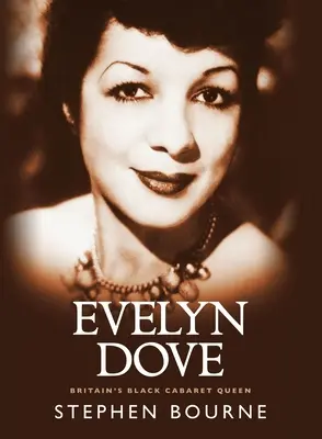 Evelyn Dove: Britská čierna kabaretná kráľovná - Evelyn Dove: Britain's Black Cabaret Queen