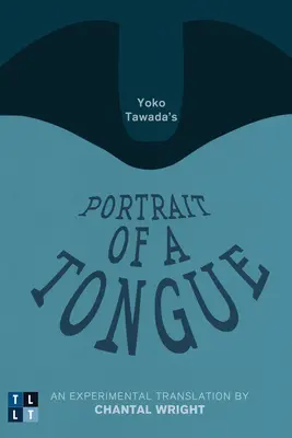 Yoko Tawada: Portrét jazyka: Experimentálny preklad Chantal Wrightovej - Yoko Tawada's Portrait of a Tongue: An Experimental Translation by Chantal Wright