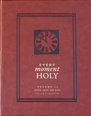 Svätá chvíľa, 2. diel: Smrť, smútok a nádej (vreckové vydanie) - Every Moment Holy, Vol. 2: Death, Grief, & Hope (Pocket Edition)