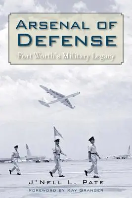 Obranný arzenál: Vojenské dedičstvo Fort Worthu - Arsenal of Defense: Fort Worth's Military Legacy