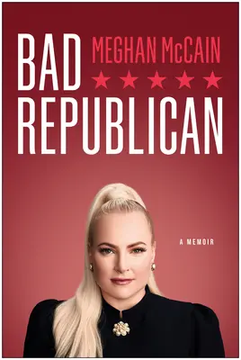 Zlý republikán: Spomienky - Bad Republican: A Memoir