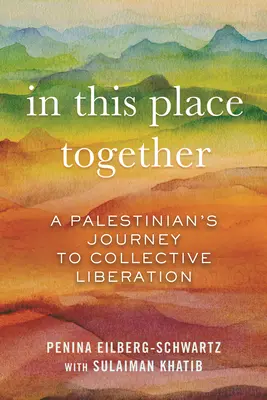 Na tomto mieste spolu: Cesta Palestínčana za kolektívnym oslobodením - In This Place Together: A Palestinian's Journey to Collective Liberation