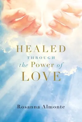 Uzdravenie silou lásky - Healed through the Power of Love