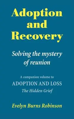 Adopcia a zotavenie - Riešenie záhady opätovného stretnutia - Adoption and Recovery - Solving the mystery of reunion
