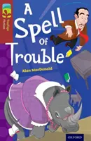 Oxford Reading TreeTops Beletria na stromoch: Úroveň 15: A Spell of Trouble - Oxford Reading Tree TreeTops Fiction: Level 15: A Spell of Trouble
