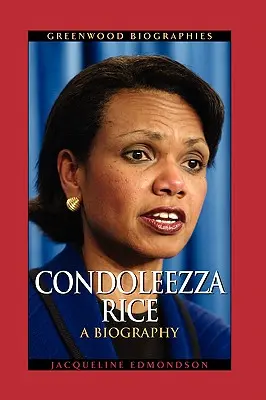 Condoleezza Riceová: Rice Condezová: Životopis - Condoleezza Rice: A Biography
