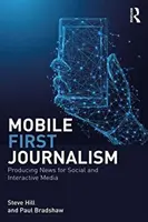 Mobile-First Journalism - Produkcia správ pre sociálne a interaktívne médiá - Mobile-First Journalism - Producing News for Social and Interactive Media