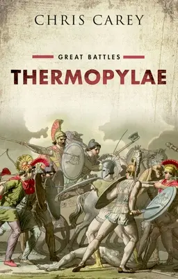Thermopyly - Veľké bitky (Carey Chris (emeritný profesor gréčtiny University College London)) - Thermopylae - Great Battles (Carey Chris (Professor Emeritus of Greek University College London))