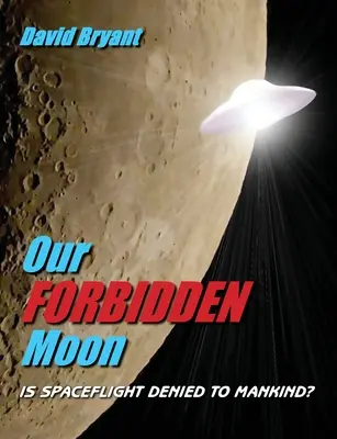 Náš zakázaný mesiac: Je vesmírny let ľudstvu odopretý? - Our Forbidden Moon: Is spaceflight denied to Mankind?