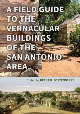 Terénny sprievodca po ľudových stavbách v oblasti San Antonia - A Field Guide to the Vernacular Buildings of the San Antonio Area