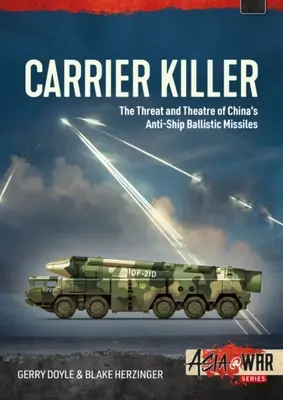 Zabijak nosičov: Čínske protilodné balistické strely a divadlo operácií na začiatku 21. storočia - Carrier Killer: China's Anti-Ship Ballistic Missiles and Theater of Operations in the Early 21st Century