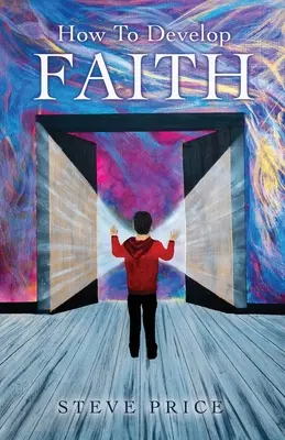 Ako rozvíjať vieru - How To Develop Faith