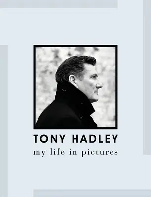 Tony Hadley: Môj život v obrazoch - Tony Hadley: My Life in Pictures