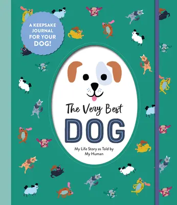 Najlepší pes: Môj životný príbeh, ako ho rozpráva môj človek - The Very Best Dog: My Life Story as Told by My Human