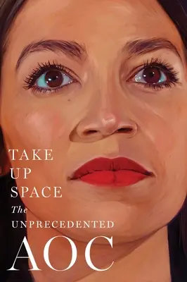Zaberte miesto: Bezprecedentný aoc - Take Up Space: The Unprecedented Aoc