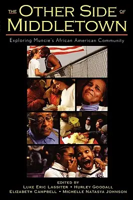 Druhá strana Middletownu: Muncie's African American Community: Exploring Muncie's African American Community - The Other Side of Middletown: Exploring Muncie's African American Community