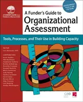Funders Guide to Organizational Assessment (Sprievodca financujúcimi subjektmi pri hodnotení organizácií): Nástroje, procesy a ich využitie pri budovaní kapacít - Funders Guide to Organizational Assessment: Tools, Processes, and Their Use in Building Capacity