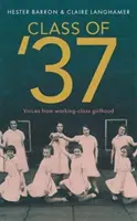 Trieda '37 - „Nádherný spätný pohľad na zanikajúci svet“ - Simon Garfield - Class of '37 - 'A wonderful rear-view glimpse of [a] vanishing world' - Simon Garfield