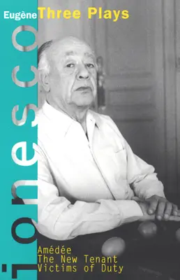Amedee, Nový nájomník, Obete povinnosti: tri hry - Amedee, the New Tenant, Victims of Duty: Three Plays