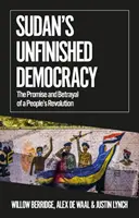 Sudánska nedokončená demokracia - prísľub a zrada ľudovej revolúcie - Sudan's Unfinished Democracy - The Promise and Betrayal of a People's Revolution