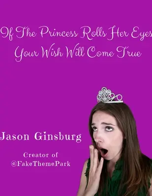 Ak princezná prevráti očami, splní sa vám želanie - If The Princess Rolls Her Eyes, Your Wish Will Come True
