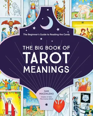 Veľká kniha tarotových významov: Veľká kniha významov tarotových kariet: Sprievodca začiatočníka pri čítaní kariet - The Big Book of Tarot Meanings: The Beginner's Guide to Reading the Cards