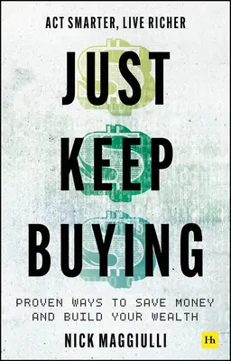 Just Keep Buying - Osvedčené spôsoby, ako ušetriť peniaze a vybudovať si bohatstvo - Just Keep Buying - Proven ways to save money and build your wealth