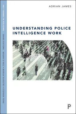 Pochopenie práce policajných spravodajských služieb - Understanding Police Intelligence Work