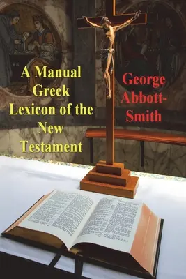 Príručný grécky lexikón Nového zákona - A Manual Greek Lexicon of the New Testament