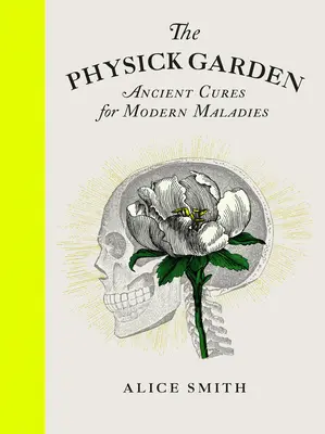 The Physick Garden (Fyzikálna záhrada): Staroveké lieky na moderné choroby - The Physick Garden: Ancient Cures for Modern Maladies