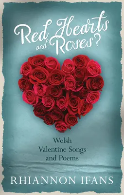 Červené srdcia a ruže? - Waleské valentínske piesne a básne - Red Hearts and Roses? - Welsh Valentine Songs and Poems