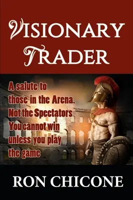 Vizionársky obchodník: Milióny jednoduchým spôsobom - Visionary Trader: Millions the Easy Way