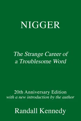 Nigger: Podivná kariéra problematického slova - s novým úvodom autora - Nigger: The Strange Career of a Troublesome Word - With a New Introduction by the Author