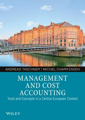 Manažment a nákladové účtovníctvo: Nástroje a koncepty v stredoeurópskom kontexte - Management and Cost Accounting: Tools and Concepts in a Central European Context