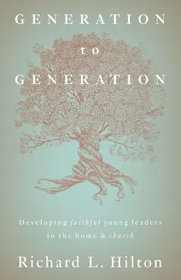 Od generácie ku generácii: Rozvíjanie verných mladých vodcov v domácnosti a v cirkvi - Generation to Generation: Developing faithful young leaders in the home & church