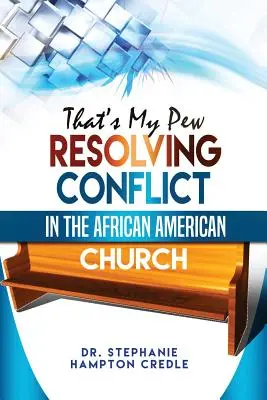 To je môj Pew: Riešenie konfliktov v afroamerickej cirkvi - That's My Pew: Resolving Conflict in the African American Church