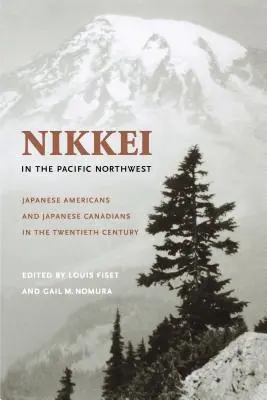 Nikkei na severozápade Pacifiku: Japonskí Američania a japonskí Kanaďania v dvadsiatom storočí - Nikkei in the Pacific Northwest: Japanese Americans and Japanese Canadians in the Twentieth Century