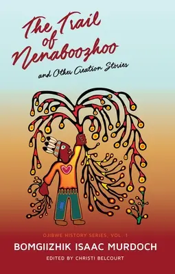 Stopa Nenaboozho: A iné príbehy o stvorení sveta - The Trail of Nenaboozho: And Other Creation Stories