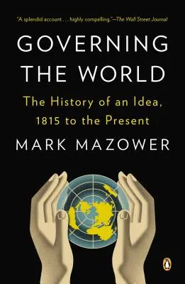 Vládnutie svetu: Dejiny jednej myšlienky, od roku 1815 po súčasnosť - Governing the World: The History of an Idea, 1815 to the Present
