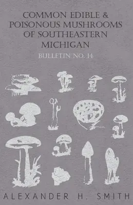 Bežné jedlé a jedovaté huby juhovýchodného Michiganu - Common Edible and Poisonous Mushrooms of Southeastern Michigan