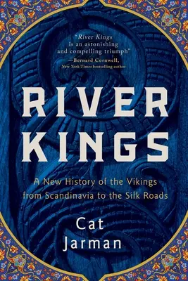 Králi riek: Nové dejiny Vikingov od Škandinávie po Hodvábnu cestu - River Kings: A New History of the Vikings from Scandinavia to the Silk Roads