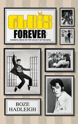 Elvis navždy - ohliadnutie za odkazom kráľa - Elvis Forever - Looking Back on the Legacy of the King