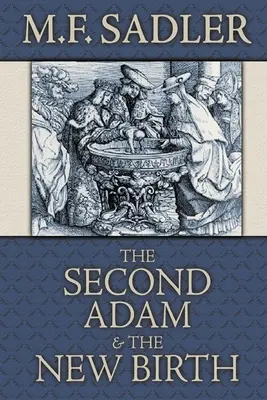 Druhý Adam a nové narodenie: Učenie o krste obsiahnuté vo Svätom písme - The Second Adam and the New Birth: The Doctrine of Baptism as Contained in Holy Scripture